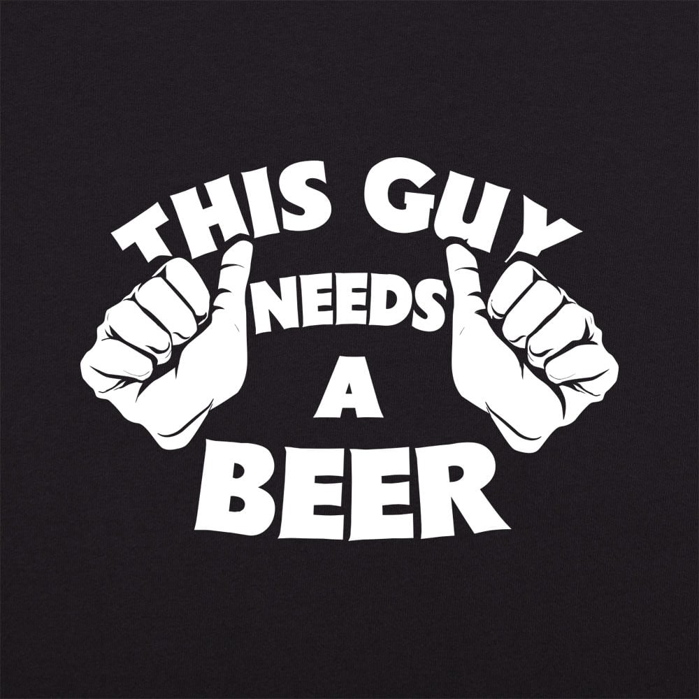 This Guy Needs A Beer - 6DollarShirts