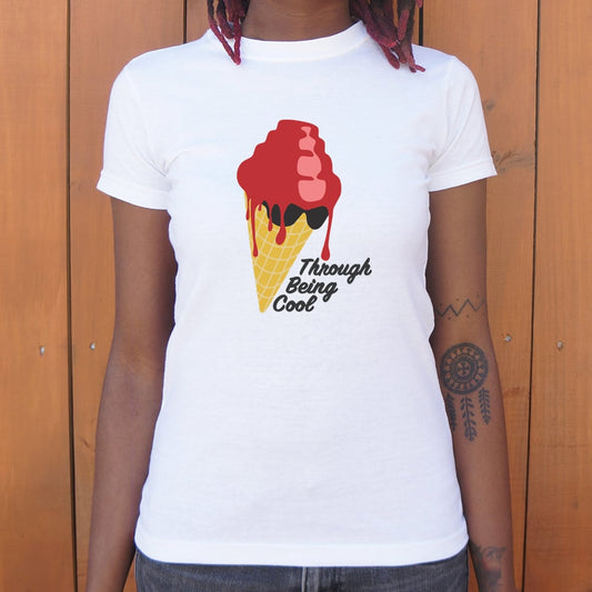 Through Being Cool Full Color - 6DollarShirts