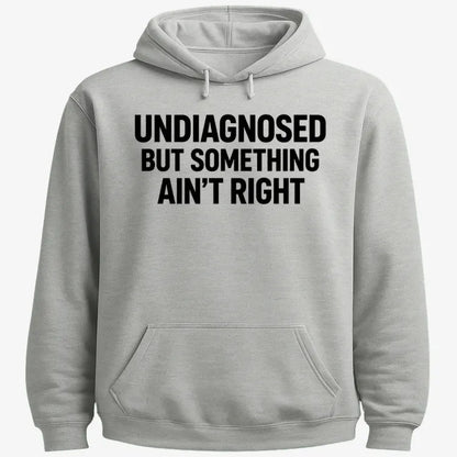 Undiagnosed but Something Ain't Right-Hoodie-Gray Heather