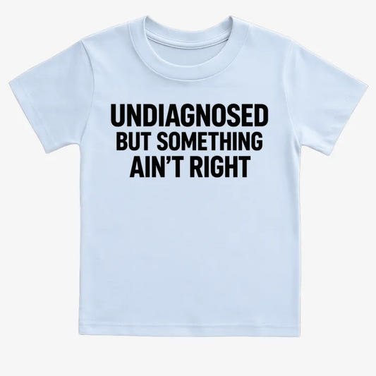 Undiagnosed but Something Ain't Right-Kids T-Shirt-Blue