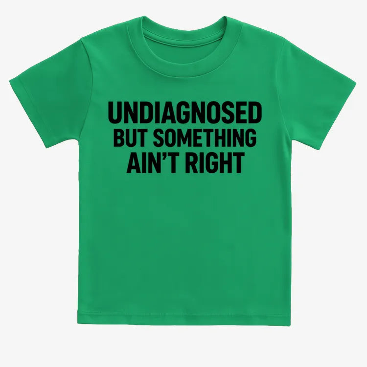Undiagnosed but Something Ain't Right-Kids T-Shirt-Green