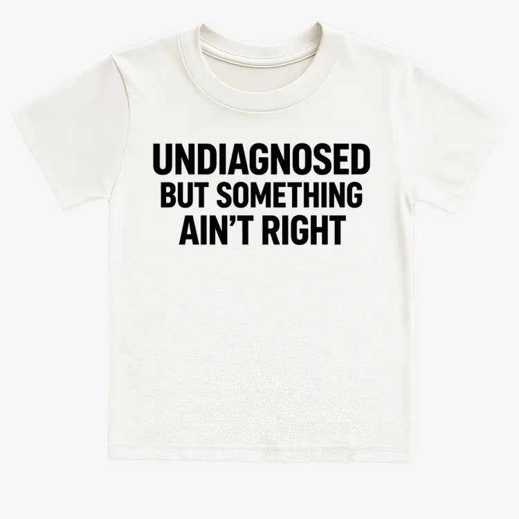Undiagnosed but Something Ain't Right-Kids T-Shirt-White