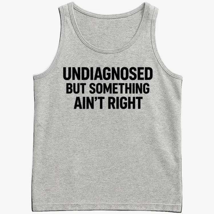 Undiagnosed but Something Ain't Right-Men's Tank Top-Gray Heather