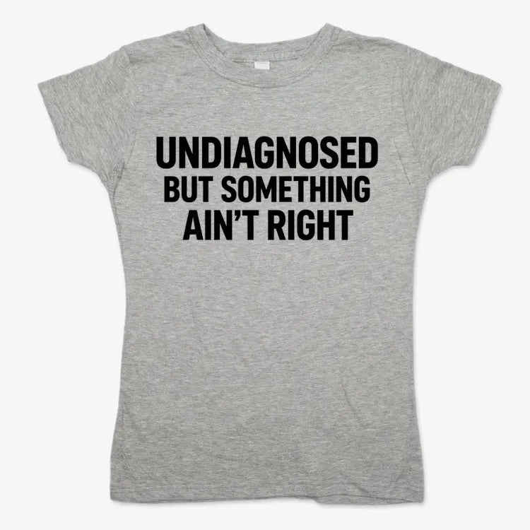 Undiagnosed but Something Ain't Right-Women's T-Shirt-Gray Granite