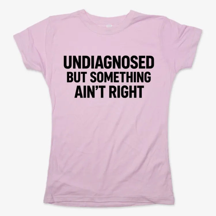 Undiagnosed but Something Ain't Right-Women's T-Shirt-Soft Pink