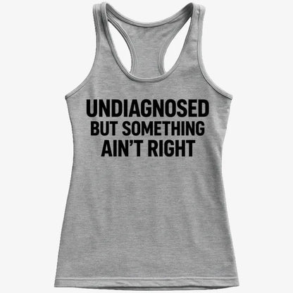 Undiagnosed but Something Ain't Right-Women's Tank Top-Gray Granite