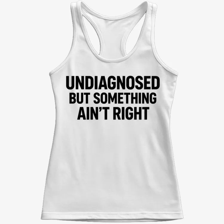 Undiagnosed but Something Ain't Right-Women's Tank Top-Snow