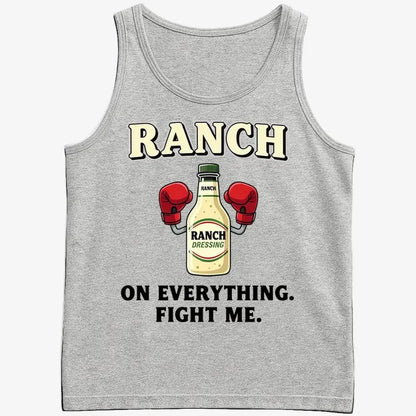 Ranch On Everything Fight Me T-Shirt