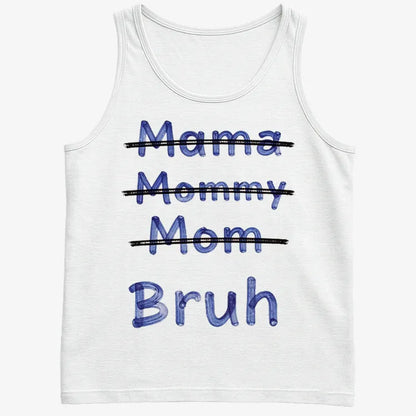Mama Mommy Mom Bruh