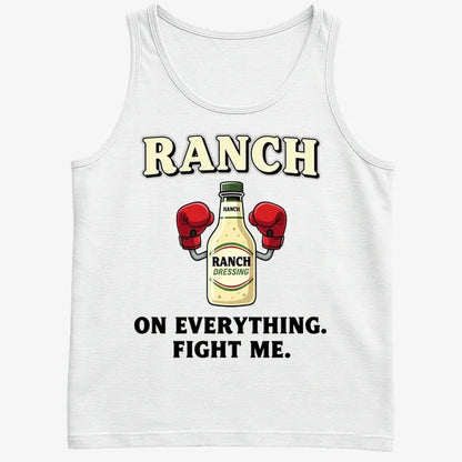 Ranch On Everything Fight Me T-Shirt