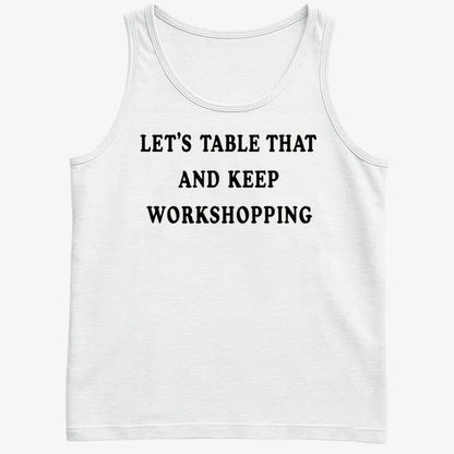 Let's Table That and Keep Workshopping