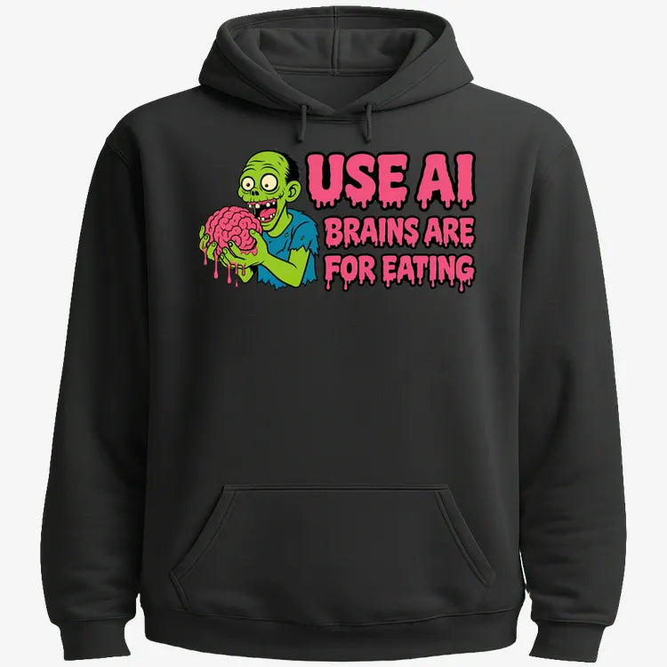 Use AI Brains Are For Eating Zombie Graphic-Hoodie-Black