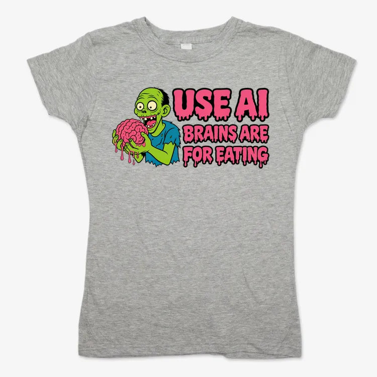 Use AI Brains Are For Eating Zombie Graphic-Women's T-Shirt-Gray Granite