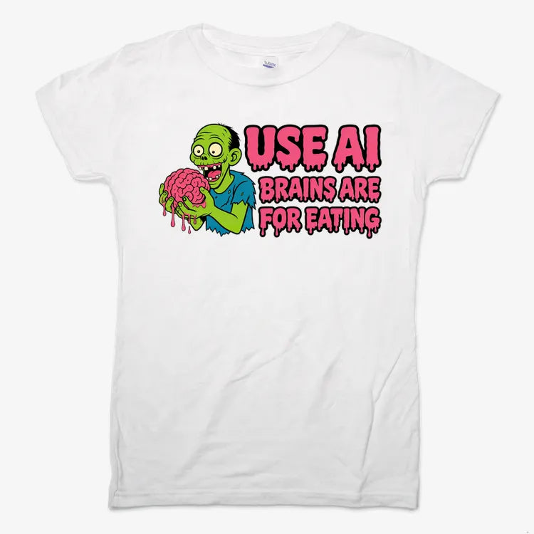 Use AI Brains Are For Eating Zombie Graphic-Women's T-Shirt-Snow