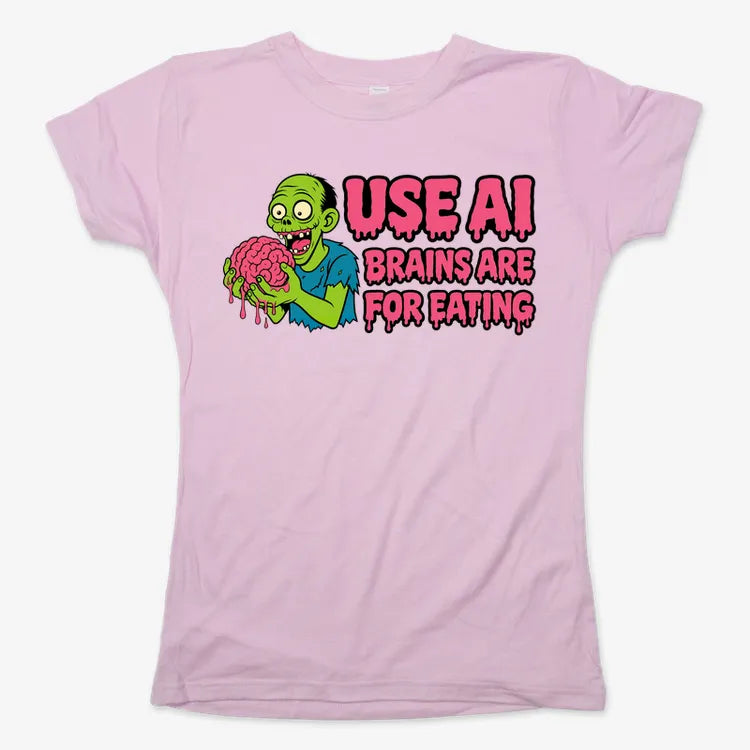 Use AI Brains Are For Eating Zombie Graphic-Women's T-Shirt-Soft Pink