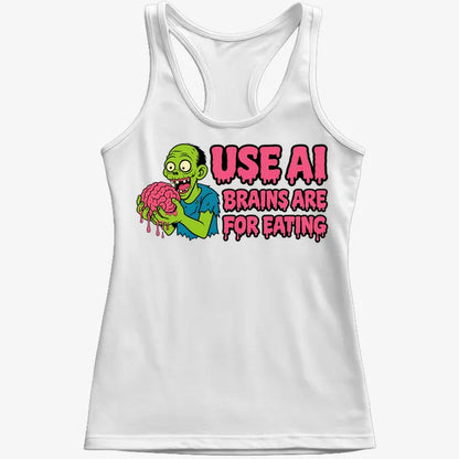 Use AI Brains Are For Eating Zombie Graphic-Women's Tank Top-Snow