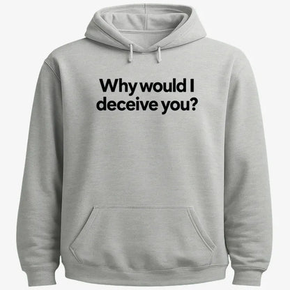 Why would I deceive you?-Hoodie-Gray Heather