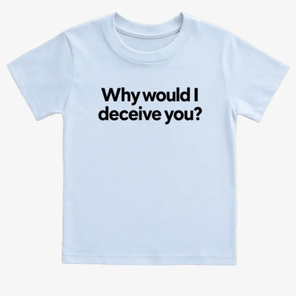 Why would I deceive you?-Kids T-Shirt-Blue