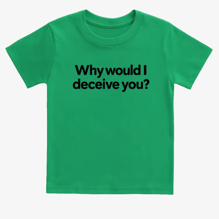 Why would I deceive you?-Kids T-Shirt-Green
