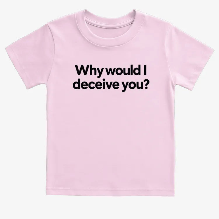 Why would I deceive you?-Kids T-Shirt-Pink