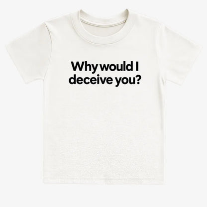 Why would I deceive you?-Kids T-Shirt-White