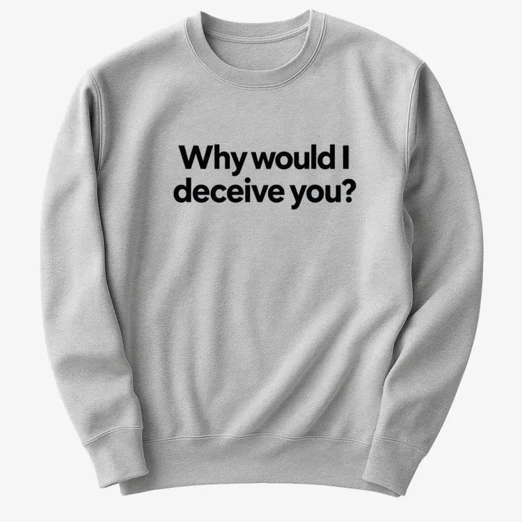 Why would I deceive you?-Sweatshirt-Gray Heather