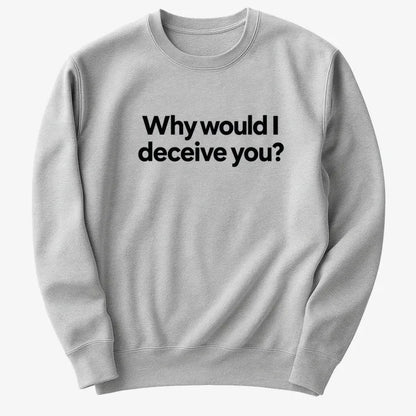 Why would I deceive you?-Sweatshirt-Gray Heather