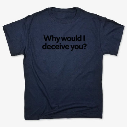 Why would I deceive you?-Unisex Heavyweight T-Shirt-Navy Blue