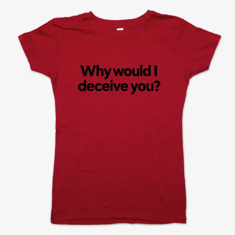 Why would I deceive you?-Women's T-Shirt-Deep Red