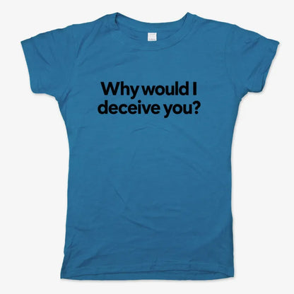 Why would I deceive you?-Women's T-Shirt-Sky Blue