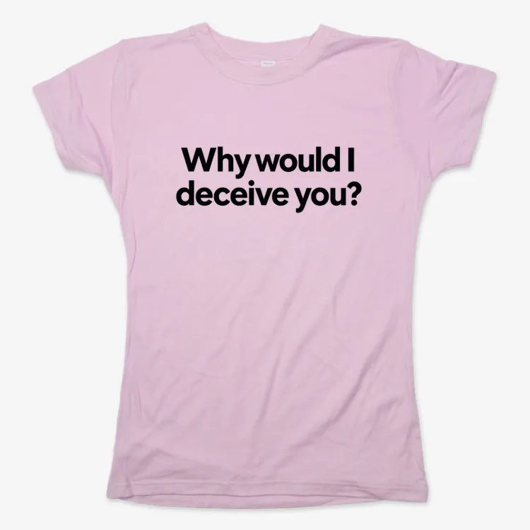 Why would I deceive you?-Women's T-Shirt-Soft Pink
