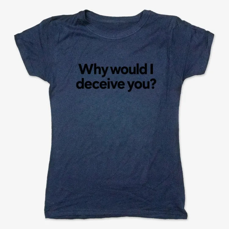 Why would I deceive you?-Women's T-Shirt-True Navy