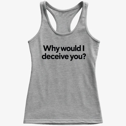 Why would I deceive you?-Women's Tank Top-Gray Granite