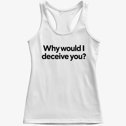 Why would I deceive you?-Women's Tank Top-Snow