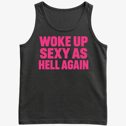 Woke Up Sexy As Hell Again-Men's Tank Top-Black