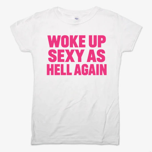 Woke Up Sexy As Hell Again-Women's T-Shirt-Snow