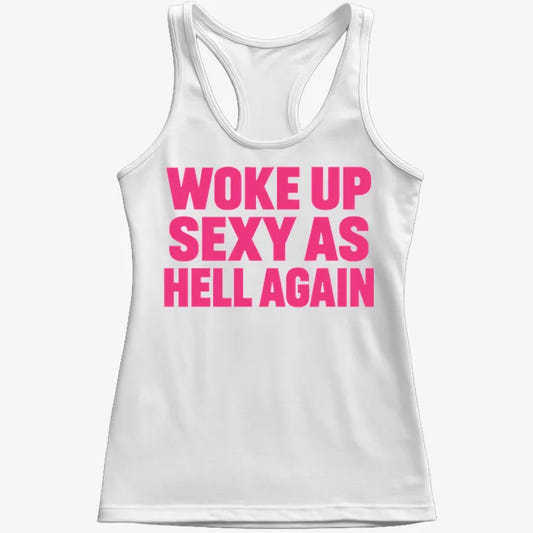 Woke Up Sexy As Hell Again-Women's Tank Top-Snow