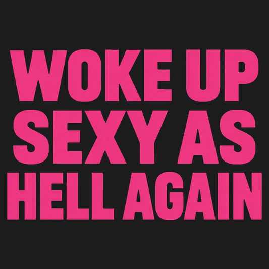Woke Up Sexy As Hell Again-Default-Thumbnail