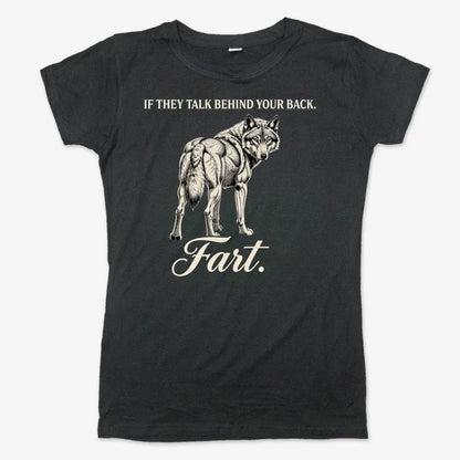 If They Talk Behind Your Back... Fart.
