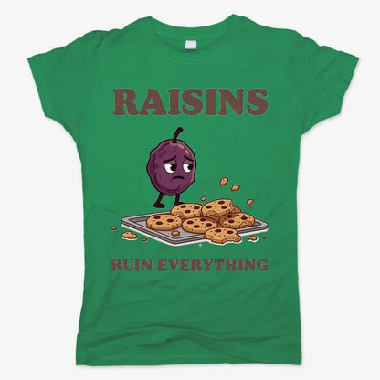 Raisins Ruined Everything T-Shirt