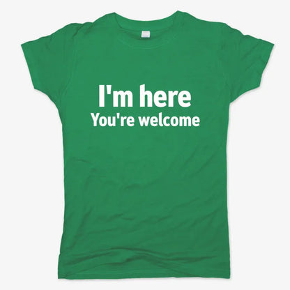 I'm Here You're Welcome Statement Tee
