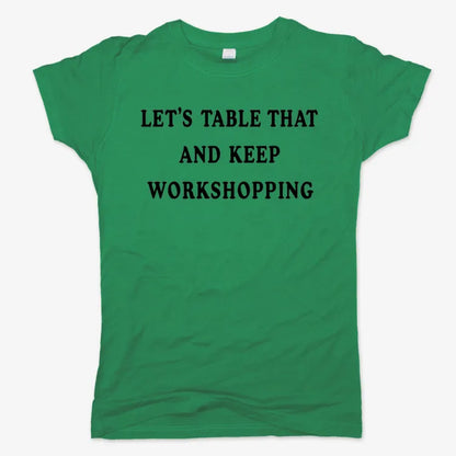 Let's Table That and Keep Workshopping