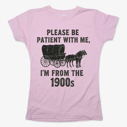 Please Be Patient, I'm From the 1900s