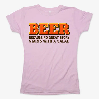 Beer Because No Great Story Starts With A Salad