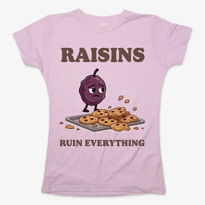 Raisins Ruined Everything T-Shirt