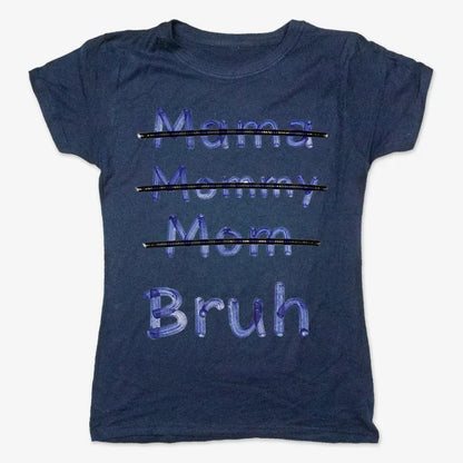Mama Mommy Mom Bruh