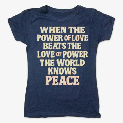 When the Power of Love Beats the Love of Power the World Knows Peace