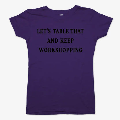 Let's Table That and Keep Workshopping