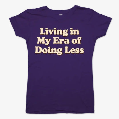 Era of Doing Less Tee