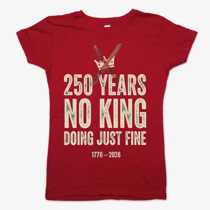 250 Years No King Doing Just Fine